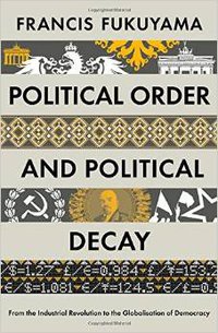 Political Order and Political Decay (Profile Books 2014)