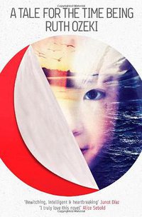 A Tale for the Time Being (Canongate Books Ltd 2013)