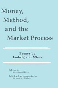 Money, Method, and the Market Process (Springer 1990)