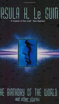 The Birthday of the World and Other Stories (Orion Pub Co 2002)