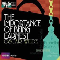 The Importance of Being Earnest: Classic Radio Theatre Series (AudioGO Ltd. 2010)