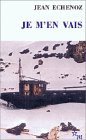 Je m'en vais (Editions de Minuit 2001)