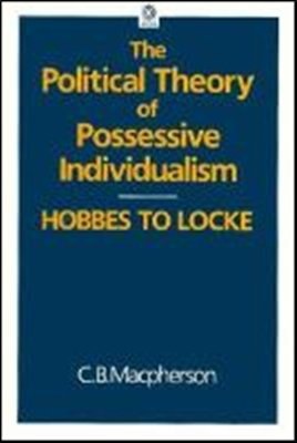 The Political Theory of Possessive Individualism