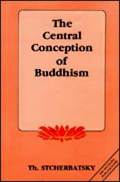 Central Conception of Buddhism and the Meaning of Dharma (1923) (Sri Satguru Publications,India 1991)