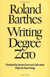 Writing Degree Zero (Hill and Wang 1977)
