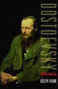 Dostoevsky (Princeton University Press 2012)