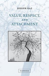 Value, Respect, and Attachment (Cambridge University Press 2001)