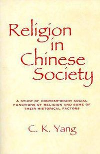 Religion in Chinese Society (University of California Press 1991)