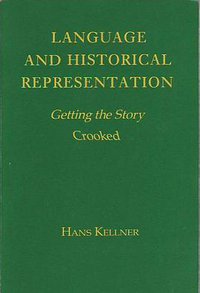 Language and historical representation (Univ of Wisconsin Press 1989)