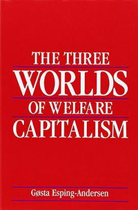 The Three Worlds of Welfare Capitalism (Princeton University Press 1990)