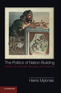 The Politics of Nation-Building (Cambridge University Press 2013)