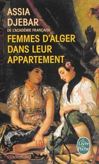 Femmes d'Alger dans leur appartement (Le Livre de Poche 2004)