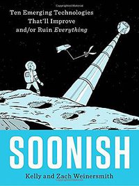 Soonish (Penguin Press 2017)