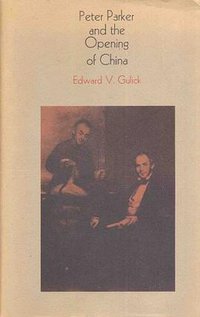 Peter Parker and the Opening of China (Harvard University Press 1974)