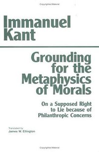 Grounding for the Metaphysics of Morals (Hackett Pub Co 1981)