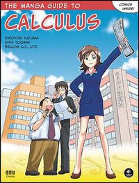 The Manga Guide to Calculus (No Starch Press 2009)