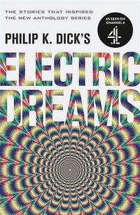 Philip K. Dick's Electric Dreams (Hachette Australia 2017)