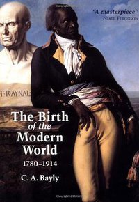 The Birth of the Modern World, 1780-1914 (Wiley-Blackwell 2003)