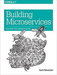Building Microservices (O'Reilly Media 2014)