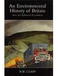 An Environmental History of Britain Since the Industrial Revolution (Addison-Wesley Longman Ltd 1994)