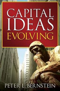 Capital Ideas Evolving (Wiley 2007)