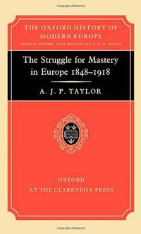 The Struggle for Mastery in Europe (Oxford University Press 1955)