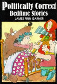 Politically Correct Bedtime Stories (Souvenir Press Ltd 1994)