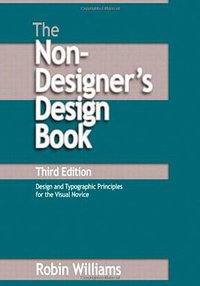 The Non-Designer's Design Book (Peachpit Press 2008)