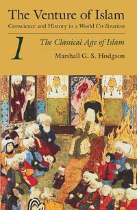 The Venture of Islam, Volume 1 (University Of Chicago Press 1977)