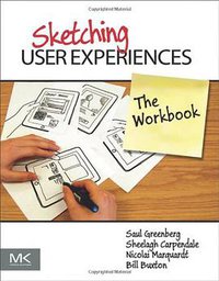 Sketching User Experiences (Morgan Kaufmann 2011)
