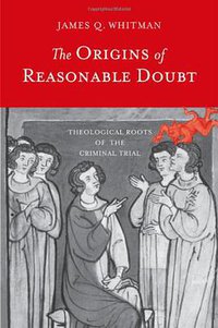 The Origins of Reasonable Doubt (Yale University Press 2008)