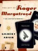 The Act of Roger Murgatroyd (Faber & Faber 2006)