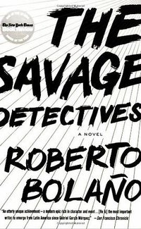 The Savage Detectives (Picador 2008)