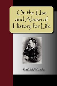 On the Use and Abuse of History for Life (NuVision Publications 2007)