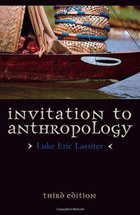 Invitation to Anthropology (AltaMira Press 2009)