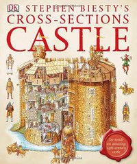 Stephen Biesty's Cross-Sections Castle (DK Publishing (Dorling Kindersley) 2013)