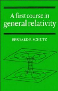 A First Course in General Relativity (Cambridge University Press 1985)