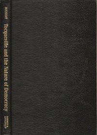 Tocqueville and the Nature of Democracy (Rowman & Littlefield Publishers 1996)