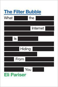 The Filter Bubble (Penguin Press 2011)
