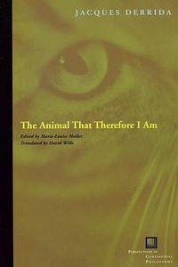 The Animal That Therefore I Am (Fordham University Press 2008)