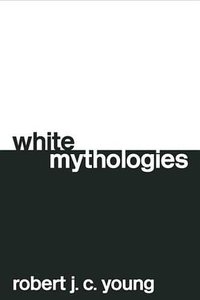 White Mythologies (Routledge 2004)