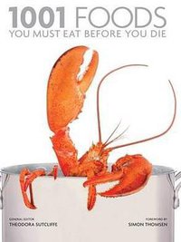 1001 Foods You Must Eat Before You Die (Random House Australia 2008)