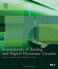 Foundations of Analog and Digital Electronic Circuits (Morgan Kaufmann 2005)
