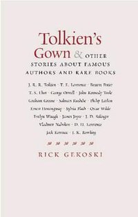"Tolkien's Gown" and Other Stories of Great Authors and Rare Books (Constable 2004)