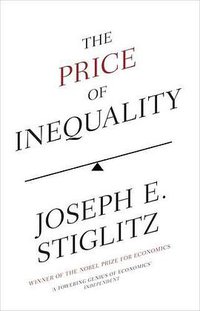 The Price of Inequality (Allen Lane 2012)