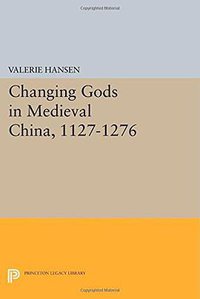 Changing Gods in Medieval China, 1127-1276 (Princeton University Press 2014)