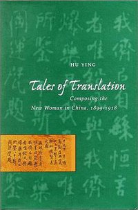 Tales of Translation (Stanford University Press 2000)