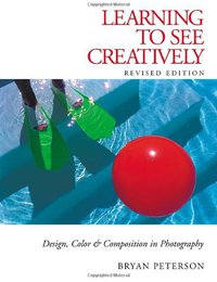 Learning to See Creatively (Amphoto Books 2003)