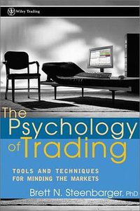 The Psychology of Trading (Wiley 2002)