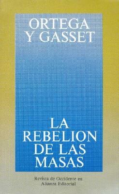 La Rebelion De Las Masas / The Revolt of the Masses